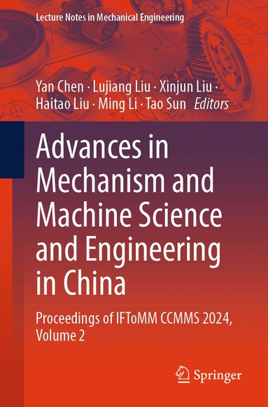 Yan Chen, Lujiang Liu, Xinjun Liu, Haitao Liu, Ming Li, Tao Sun - Advances in Mechanism and Machine Science and Engineering in China, Häftad