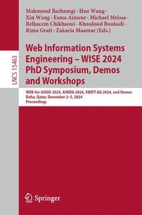 bokomslag Web Information Systems Engineering  WISE 2024 PhD Symposium, Demos and Workshops