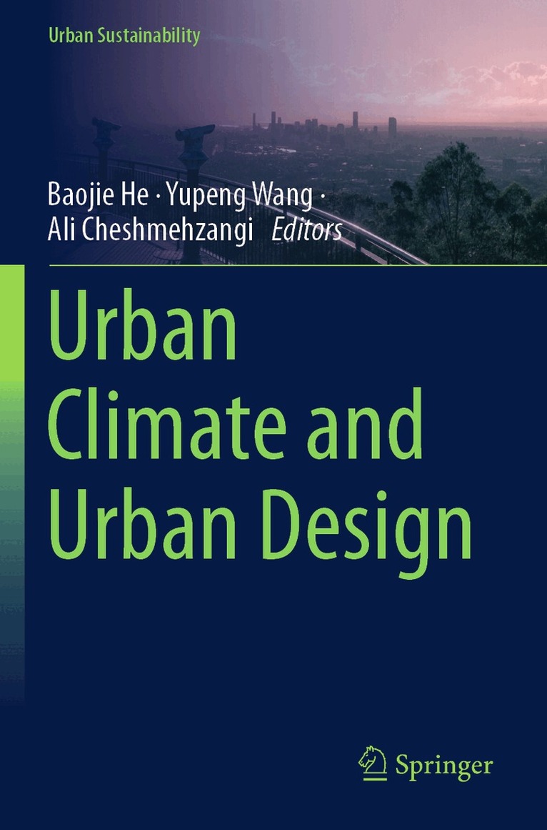 Baojie He, Yupeng Wang, Ali Cheshmehzangi - Urban Climate and Urban Design, Häftad