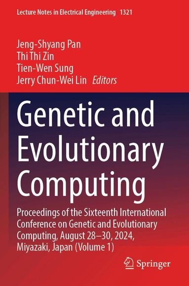Jeng-Shyang Pan, Thi Thi Zin, Tien-Wen Sung, Jerry Chun-Wei Lin - Genetic and Evolutionary Computing, Häftad