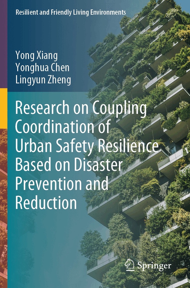 Yong Xiang, Yonghua Chen, Lingyun Zheng - Research on Coupling Coordination of Urban Safety Resilience Based on Disaster Prevention and Reduction, Häftad