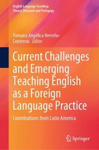 bokomslag Current Challenges and Emerging Teaching English as a Foreign Language Practice