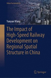 bokomslag The Impact of High-Speed Railway Development on Regional Spatial Structure in China