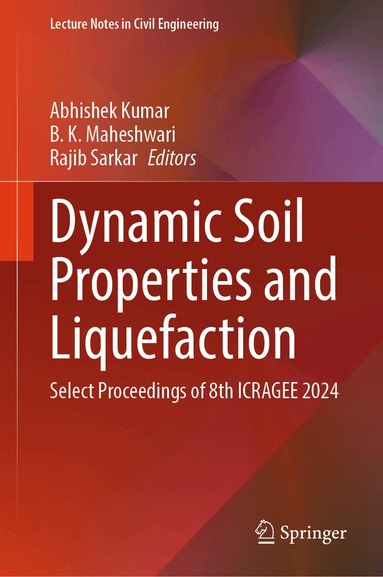 Abhishek Kumar, B.K. Maheshwari, Rajib Sarkar - Dynamic Soil Properties and Liquefaction, Inbunden