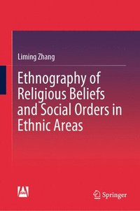 bokomslag Ethnography of Religious Beliefs and Social Orders in Ethnic Areas