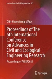 bokomslag Proceedings of The 6th International Conference on Advances in Civil and Ecological Engineering Research