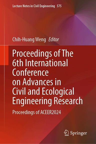 Chih-Huang Weng - Proceedings of The 6th International Conference on Advances in Civil and Ecological Engineering Research, Inbunden