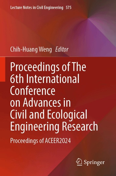 Chih-Huang Weng - Proceedings of The 6th International Conference on Advances in Civil and Ecological Engineering Research, Häftad