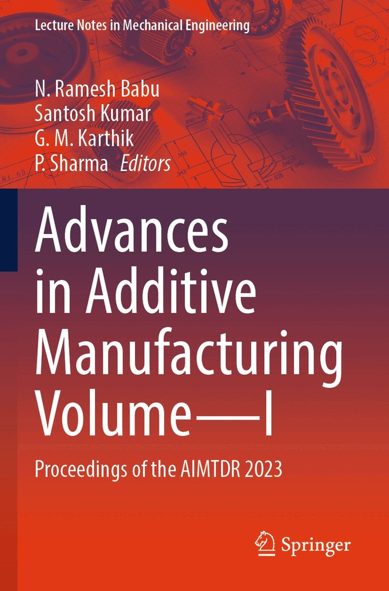 N. Ramesh Babu, Santosh Kumar, G. M. Karthik, P. Sharma - Advances in Additive Manufacturing Volume—I, Häftad