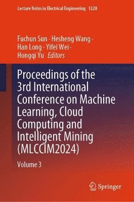 bokomslag Proceedings of the 3rd International Conference on Machine Learning, Cloud Computing and Intelligent Mining (MLCCIM2024)