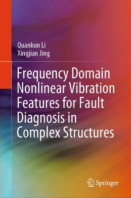 bokomslag Frequency Domain Nonlinear Vibration Features for Fault Diagnosis in Complex Structures