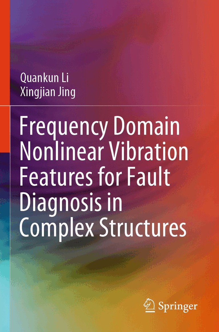 Quankun Li, Xingjian Jing - Frequency Domain Nonlinear Vibration Features for Fault Diagnosis in Complex Structures, Häftad