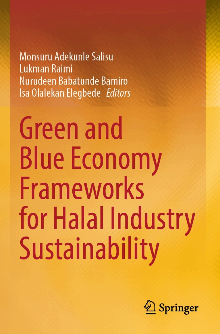 Monsuru Adekunle Salisu, Lukman Raimi, Nurudeen Babatunde Bamiro, Isa Olalekan Elegbede - Green and Blue Economy Frameworks for Halal Industry Sustainability, Häftad