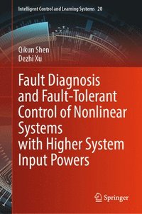 bokomslag Fault Diagnosis and Fault-Tolerant Control of Nonlinear Systems with Higher System Input Powers