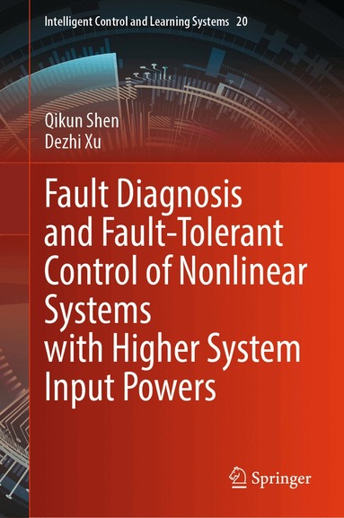 Qikun Shen, Dezhi Xu - Fault Diagnosis and Fault-Tolerant Control of Nonlinear Systems with Higher System Input Powers, Inbunden