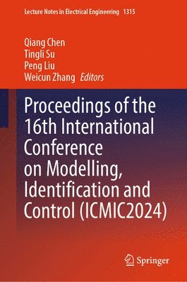 bokomslag Proceedings of the 16th International Conference on Modelling, Identification and Control (ICMIC2024)