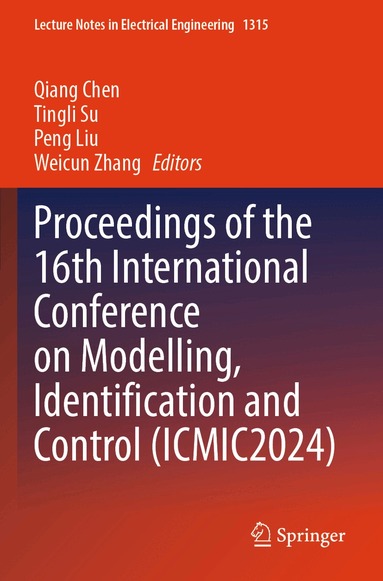 Qiang Chen, Tingli Su, Peng Liu, Weicun Zhang - Proceedings of the 16th International Conference on Modelling, Identification and Control (ICMIC2024), Häftad