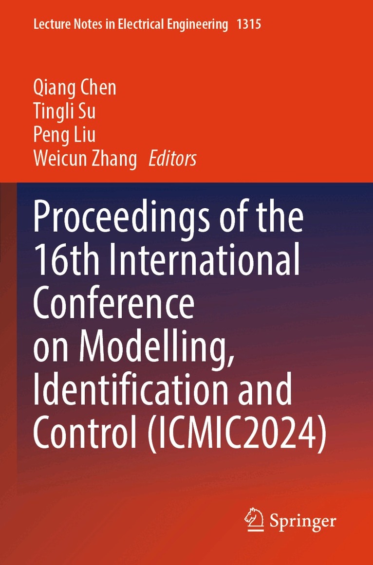 Qiang Chen, Tingli Su, Peng Liu, Weicun Zhang - Proceedings of the 16th International Conference on Modelling, Identification and Control (ICMIC2024), Häftad