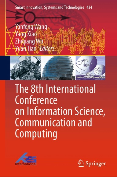 Yanfeng Wang, Yang Xiao, Zhiqiang Wu, Yuan Tian - 8th International Conference on Information Science, Communication and Computing, Inbunden