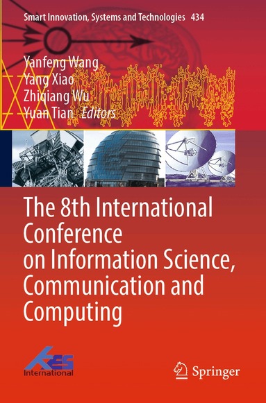 Yanfeng Wang, Yang Xiao, Zhiqiang Wu, Yuan Tian - 8th International Conference on Information Science, Communication and Computing, Häftad