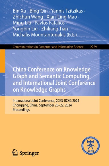 Bin Xu, Bing Qin, Yannis Tzitzikas, Zhichun Wang, Xian-Ling Mao, Ming Liu, Pavlos Fafalios, Yongbin Liu, Zhiliang Tian, Michalis Mountantonakis - China Conference on Knowledge Graph and Semantic Computing and International Joint Conference on Knowledge Graphs, Häftad
