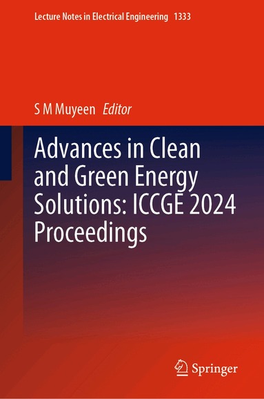 S M Muyeen - Advances in Clean and Green Energy Solutions: ICCGE 2024 Proceedings, Inbunden