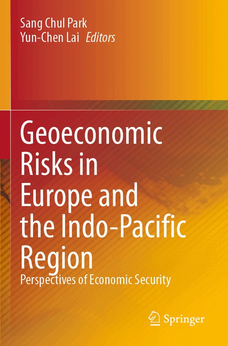 Sang Chul Park, Yun-Chen Lai - Geoeconomic Risks in Europe and the Indo-Pacific Region, Häftad