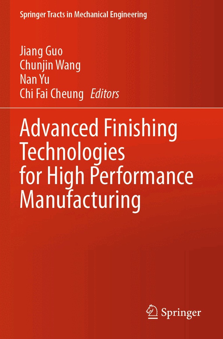 Jiang Guo, Chunjin Wang, Nan Yu, Chi Fai Cheung - Advanced Finishing Technologies for High Performance Manufacturing, Häftad
