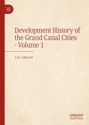 bokomslag Development History of the Grand Canal Cities - Volume 1