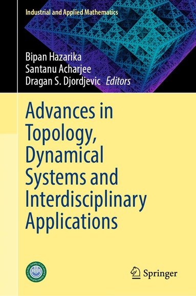 Bipan Hazarika, Santanu Acharjee, Dragan S. Djordjevic - Advances in Topology, Dynamical Systems and Interdisciplinary Applications, Inbunden