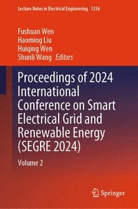 bokomslag Proceedings of 2024 International Conference on Smart Electrical Grid and Renewable Energy (SEGRE 2024)