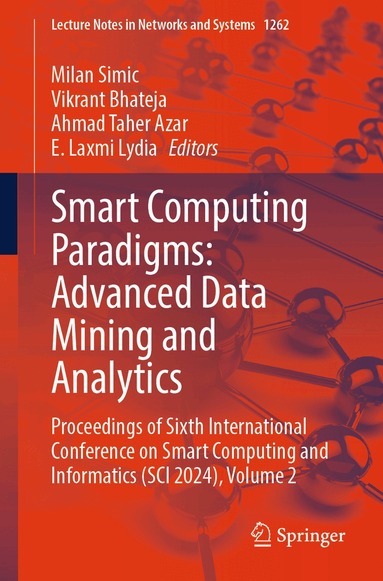 Milan Simic, Vikrant Bhateja, Ahmad Taher Azar, E. Laxmi Lydia - Smart Computing Paradigms: Advanced Data Mining and Analytics, Häftad