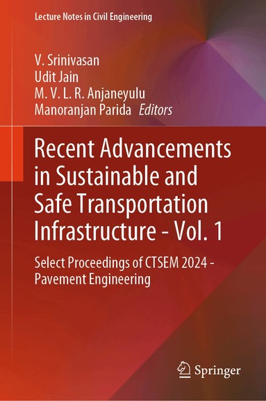 V. Srinivasan, Udit Jain, M. V. L. R. Anjaneyulu, Manoranjan Parida - Recent Advancements in Sustainable and Safe Transportation Infrastructure - Vol. 1, Inbunden