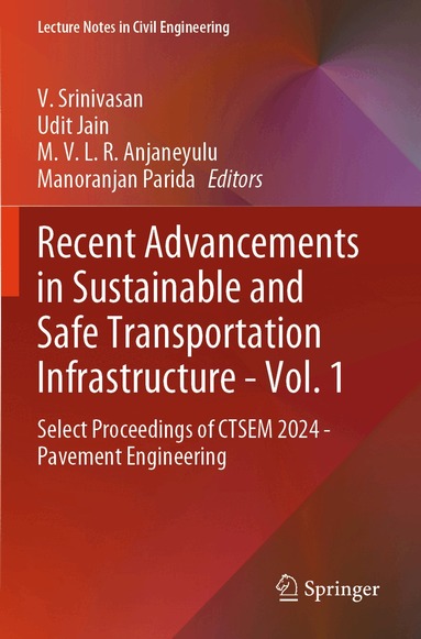 V. Srinivasan, Udit Jain, M. V. L. R. Anjaneyulu, Manoranjan Parida - Recent Advancements in Sustainable and Safe Transportation Infrastructure - Vol. 1, Häftad