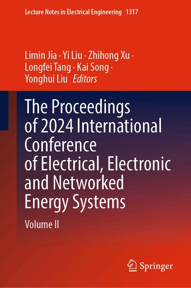 Limin Jia, Yi Liu, Zhihong Xu, Longfei Tang, Kai Song, Yonghui Liu - Proceedings of 2024 International Conference of Electrical, Electronic and Networked Energy Systems, Inbunden