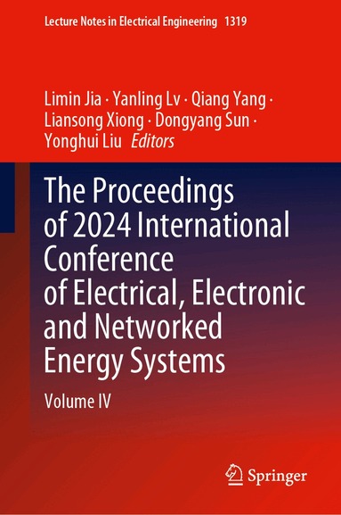 Limin Jia, Yanling Lv, Qiang Yang, Liansong Xiong, Dongyang Sun, Yonghui Liu - Proceedings of 2024 International Conference of Electrical, Electronic and Networked Energy Systems, Inbunden