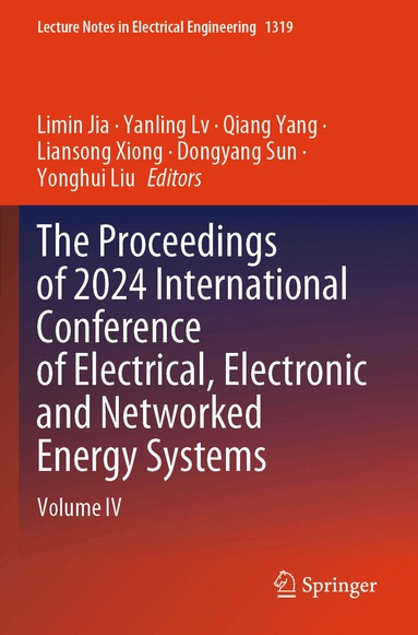 Limin Jia, Yanling Lv, Qiang Yang, Liansong Xiong, Dongyang Sun, Yonghui Liu - Proceedings of 2024 International Conference of Electrical, Electronic and Networked Energy Systems, Häftad