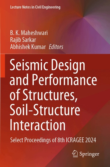 B. K. Maheshwari, Rajib Sarkar, Abhishek Kumar - Seismic Design and Performance of Structures, Soil-Structure Interaction, Häftad