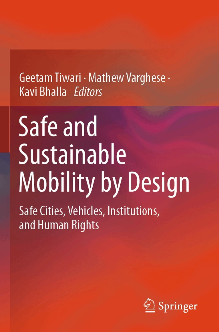Geetam Tiwari, Mathew Varghese, Kavi Bhalla - Safe and Sustainable Mobility by Design, Häftad