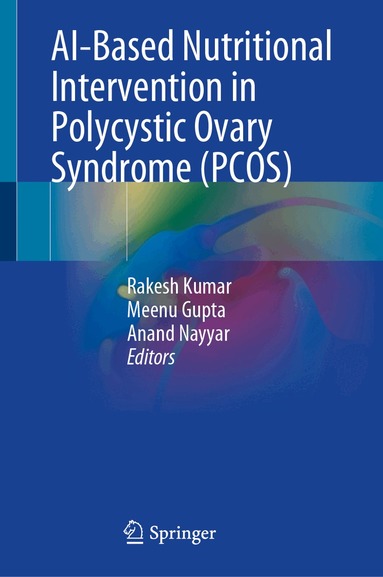Rakesh Kumar, Meenu Gupta, Anand Nayyar - AI-Based Nutritional Intervention in Polycystic Ovary Syndrome (PCOS), Inbunden