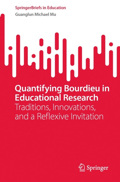 Guanglun Michael Mu - Quantifying Bourdieu in Educational Research, Häftad