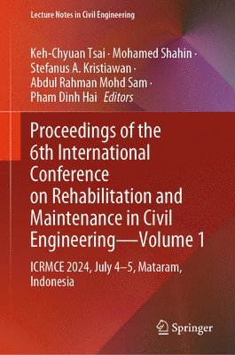 bokomslag Proceedings of the 6th International Conference on Rehabilitation and Maintenance in Civil Engineering-Volume 1