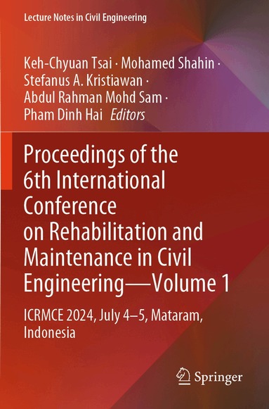 Keh-Chyuan Tsai, Mohamed Shahin, Stefanus A Kristiawan, Abdul Rahman Mohd Sam, Pham Dinh Hai - Proceedings of the 6th International Conference on Rehabilitation and Maintenance in Civil Engineering—Volume 1, Häftad