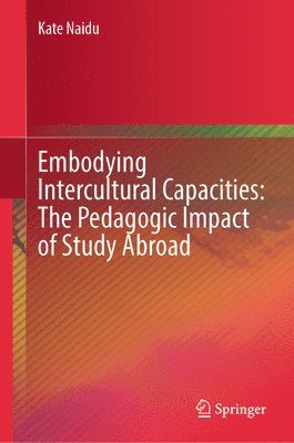 bokomslag Embodying Intercultural Capacities: The Pedagogic Impact of Study Abroad