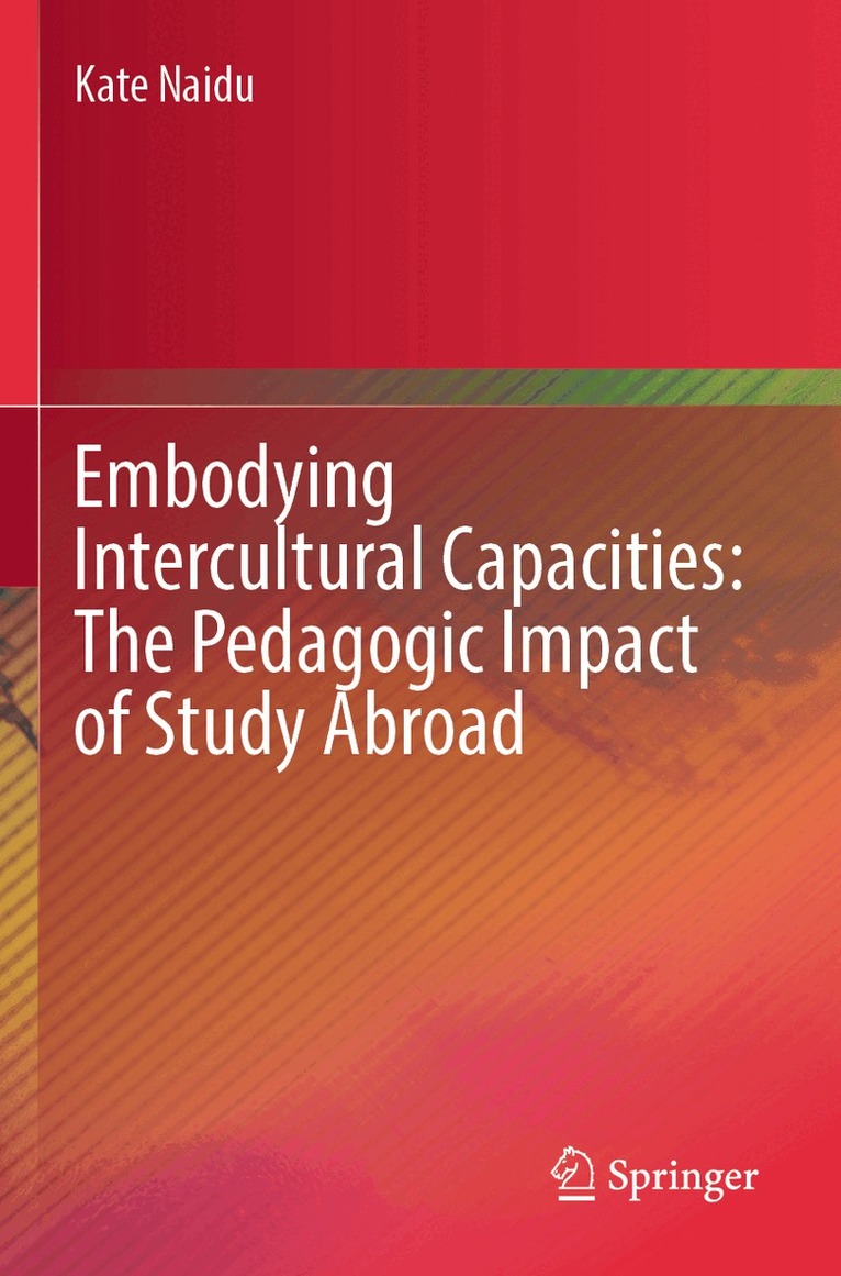 Kate Naidu - Embodying Intercultural Capacities: The Pedagogic Impact of Study Abroad, Häftad