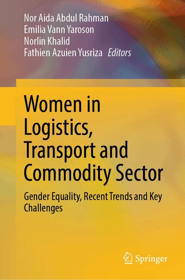 Nor Aida Abdul Rahman, Emilia Vann Yaroson, Norlin Khalid, Fathien Azuien Yusriza - Women in Logistics, Transport and Commodity Sector, Inbunden