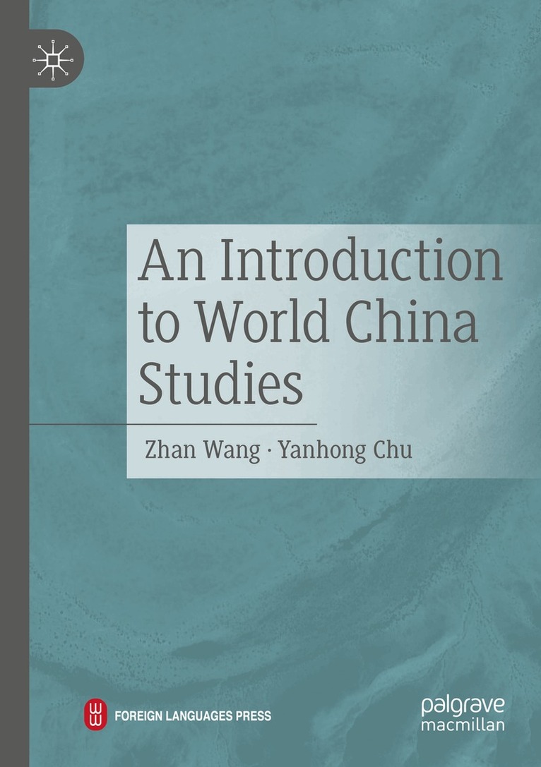 Zhan Wang, Yanhong Chu - Introduction to World China Studies, Häftad