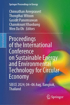 bokomslag Proceedings of the International Conference on Sustainable Energy and Environmental Technology for Circular Economy