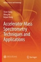 Shan Jiang, Ming He, Kejun Dong - Accelerator Mass Spectrometry Techniques and Applications, Häftad