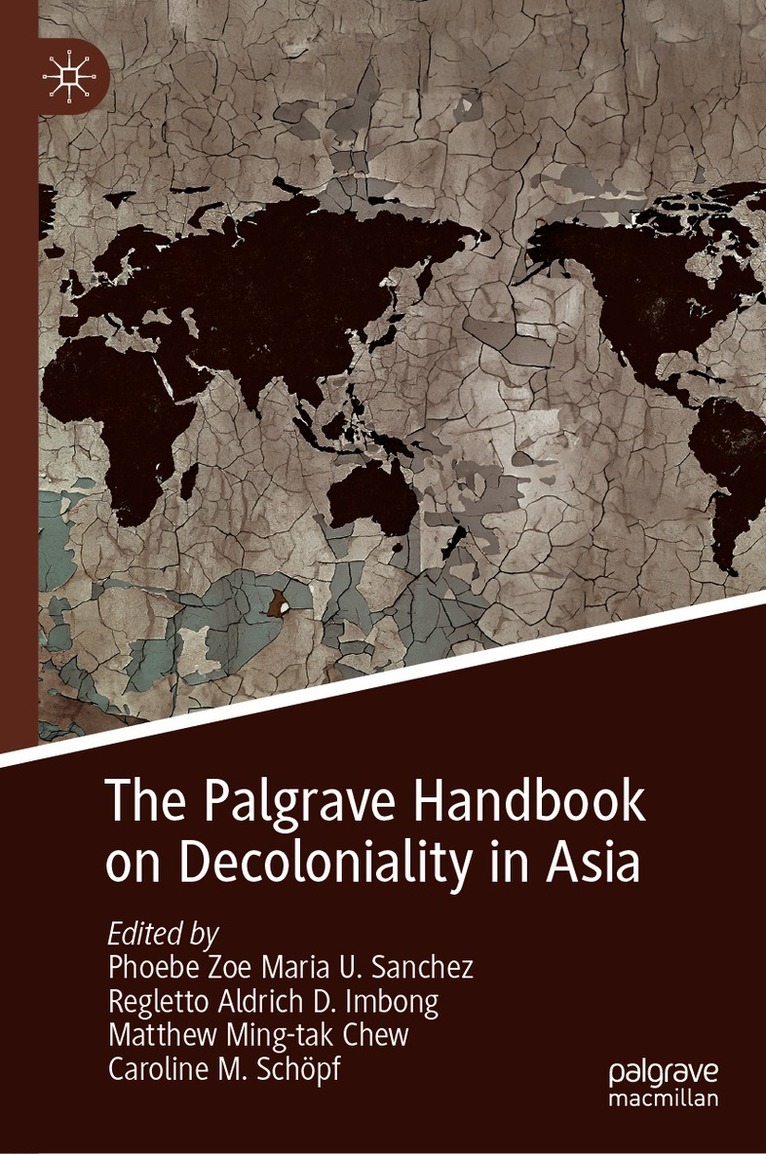 Phoebe Zoe Maria U. Sanchez, Regletto Aldrich D. Imbong, Matthew Ming-tak Chew, Caroline M. Schöpf, Caroline M. Schopf, Matthew Ming-Tak Chew - Palgrave Handbook on Decoloniality in Asia, Inbunden